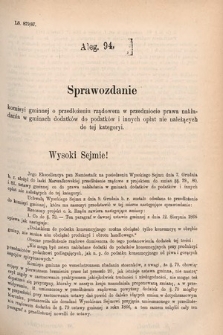 [Kadencja V, sesja V, al. 94] Alegata do Sprawozdań Stenograficznych z Piątej Sesyi Piątego Peryodu Sejmu Krajowego Królestwa Galicyi i Lodomeryi wraz z Wielkiem Księstwem Krakowskiem z r. 1887/8. Alegat 94