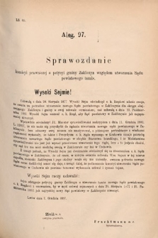 [Kadencja V, sesja V, al. 97] Alegata do Sprawozdań Stenograficznych z Piątej Sesyi Piątego Peryodu Sejmu Krajowego Królestwa Galicyi i Lodomeryi wraz z Wielkiem Księstwem Krakowskiem z r. 1887/8. Alegat 97