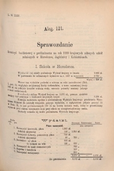 [Kadencja V, sesja V, al. 121] Alegata do Sprawozdań Stenograficznych z Piątej Sesyi Piątego Peryodu Sejmu Krajowego Królestwa Galicyi i Lodomeryi wraz z Wielkiem Księstwem Krakowskiem z r. 1887/8. Alegat 121