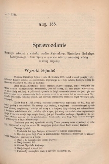 [Kadencja V, sesja V, al. 138] Alegata do Sprawozdań Stenograficznych z Piątej Sesyi Piątego Peryodu Sejmu Krajowego Królestwa Galicyi i Lodomeryi wraz z Wielkiem Księstwem Krakowskiem z r. 1887/8. Alegat 138