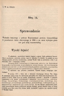 [Kadencja VI, sesja I, al. 16] Alegata do Sprawozdań Stenograficznych z Pierwszej Sesyi Szóstego Peryodu Sejmu Krajowego Królestwa Galicyi i Lodomeryi wraz z Wielkiem Księstwem Krakowskiem z roku 1889. Alegat 16