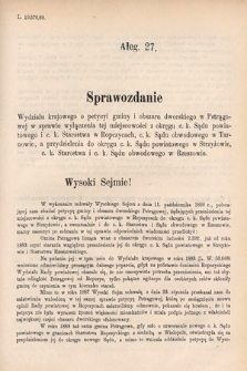 [Kadencja VI, sesja I, al. 27] Alegata do Sprawozdań Stenograficznych z Pierwszej Sesyi Szóstego Peryodu Sejmu Krajowego Królestwa Galicyi i Lodomeryi wraz z Wielkiem Księstwem Krakowskiem z roku 1889. Alegat 27