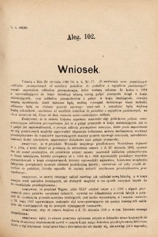 [Kadencja VI, sesja I, al. 102] Alegata do Sprawozdań Stenograficznych z Pierwszej Sesyi Szóstego Peryodu Sejmu Krajowego Królestwa Galicyi i Lodomeryi wraz z Wielkiem Księstwem Krakowskiem z roku 1889. Alegat 102