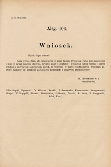 [Kadencja VI, sesja I, al. 106] Alegata do Sprawozdań Stenograficznych z Pierwszej Sesyi Szóstego Peryodu Sejmu Krajowego Królestwa Galicyi i Lodomeryi wraz z Wielkiem Księstwem Krakowskiem z roku 1889. Alegat 106