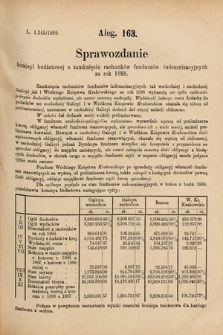 [Kadencja VI, sesja I, al. 163] Alegata do Sprawozdań Stenograficznych z Pierwszej Sesyi Szóstego Peryodu Sejmu Krajowego Królestwa Galicyi i Lodomeryi wraz z Wielkiem Księstwem Krakowskiem z roku 1889. Alegat 163