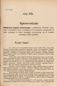 [Kadencja VI, sesja I, al. 171] Alegata do Sprawozdań Stenograficznych z Pierwszej Sesyi Szóstego Peryodu Sejmu Krajowego Królestwa Galicyi i Lodomeryi wraz z Wielkiem Księstwem Krakowskiem z roku 1889. Alegat 171