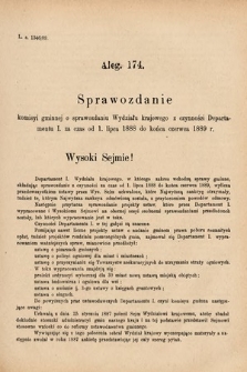 [Kadencja VI, sesja I, al. 174] Alegata do Sprawozdań Stenograficznych z Pierwszej Sesyi Szóstego Peryodu Sejmu Krajowego Królestwa Galicyi i Lodomeryi wraz z Wielkiem Księstwem Krakowskiem z roku 1889. Alegat 174