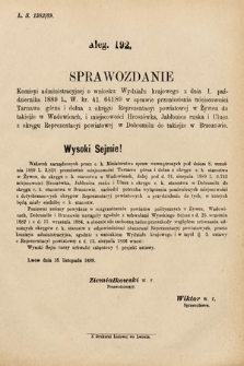 [Kadencja VI, sesja I, al. 192] Alegata do Sprawozdań Stenograficznych z Pierwszej Sesyi Szóstego Peryodu Sejmu Krajowego Królestwa Galicyi i Lodomeryi wraz z Wielkiem Księstwem Krakowskiem z roku 1889. Alegat 192