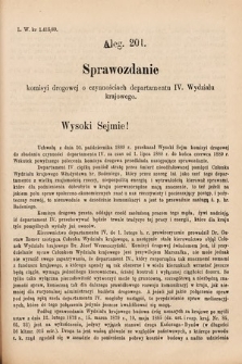 [Kadencja VI, sesja I, al. 201] Alegata do Sprawozdań Stenograficznych z Pierwszej Sesyi Szóstego Peryodu Sejmu Krajowego Królestwa Galicyi i Lodomeryi wraz z Wielkiem Księstwem Krakowskiem z roku 1889. Alegat 201