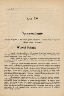 [Kadencja VI, sesja I, al. 220] Alegata do Sprawozdań Stenograficznych z Pierwszej Sesyi Szóstego Peryodu Sejmu Krajowego Królestwa Galicyi i Lodomeryi wraz z Wielkiem Księstwem Krakowskiem z roku 1889. Alegat 220