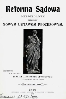 Reforma Sądowa : miesięcznik poświęcony nowym ustawom procesowym. 1903, spis treści