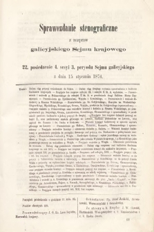 [Kadencja III, sesja IV, pos. 22] Sprawozdanie Stenograficzne z Rozpraw Galicyjskiego Sejmu Krajowego. 22. Posiedzenie 4. Sesyi 3. Peryodu Sejmu Galicyjskiego