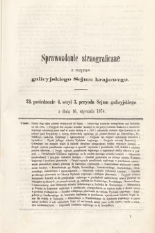 [Kadencja III, sesja IV, pos. 23] Sprawozdanie Stenograficzne z Rozpraw Galicyjskiego Sejmu Krajowego. 23. Posiedzenie 4. Sesyi 3. Peryodu Sejmu Galicyjskiego