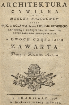 Architektura Cywilna Dla Młodzi Narodowey. [Cz. 2, O Architektury Sztuce I Nauce]