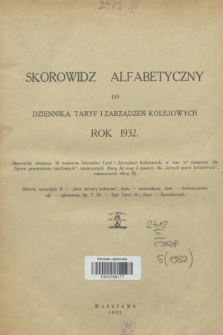 Dziennik Taryf i Zarządzeń Kolejowych : organ urzędowy Ministerstwa Komunikacji. R.5, Skorowidz alfabetyczny (1932)