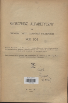 Dziennik Taryf i Zarządzeń Kolejowych : organ urzędowy Ministerstwa Komunikacji. R.7, Skorowidz alfabetyczny (1934)