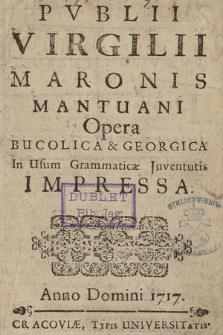 Pvblii Virgilii Maronis Mantuani Opera Bucolica & Georgica In Usum Grammaticæ Juventutis Impressa