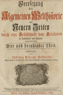 Fortsetzung der Algemeinen Welthistorie der Neuern Zeiten durch eine Gesellschaft von Gelehrten in Teutschland und England ausgefertiget. Th. 34