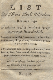 List Do J Pana Hrabi Mirabeau i Respons Jego Względem nayścia Prowincyi Sprzymierzonych Hollenderskich : Staraniem Kommissyi Patryotycznej w Bruxelli ustanowioney, do publiczney wiadomości podany w Francuzkim ięzyku