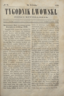 Tygodnik Lwowski : pismo literackie. 1850, № 16 (20 kwietnia)