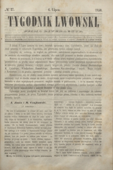 Tygodnik Lwowski : pismo literackie. 1850, № 27 (6 lipca)
