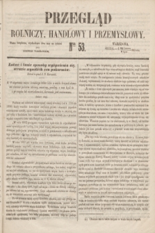 Przegląd Rolniczy, Handlowy i Przemysłowy : pismo bezpłatne, wychodzące dwa razy na tydzień przy Dzienniku Warszawskim. 1853, nr 53 (6 lipca)