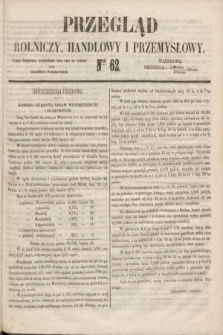 Przegląd Rolniczy, Handlowy i Przemysłowy : pismo bezpłatne, wychodzące dwa razy na tydzień przy Dzienniku Warszawskim. 1853, nr 62 (7 sierpnia)