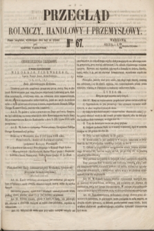 Przegląd Rolniczy, Handlowy i Przemysłowy : pismo bezpłatne, wychodzące dwa razy na tydzień przy Dzienniku Warszawskim. 1853, nr 67 (24 sierpnia)