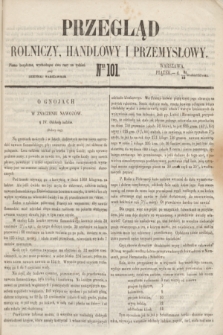 Przegląd Rolniczy, Handlowy i Przemysłowy : pismo bezpłatne, wychodzące dwa razy na tydzień przy Dzienniku Warszawskim. 1853, nr 101 (23 grudnia)