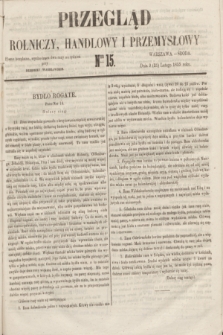 Przegląd Rolniczy, Handlowy i Przemysłowy : pismo bezpłatne, wychodzące dwa razy na tydzień przy Dzienniku Warszawskim. 1855, nr 15 (21 lutego)