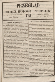 Przegląd Rolniczy, Handlowy i Przemysłowy : pismo bezpłatne, wychodzące dwa razy na tydzień przy Dzienniku Warszawskim. 1855, nr 22 (18 marca)