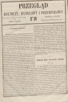 Przegląd Rolniczy, Handlowy i Przemysłowy : pismo bezpłatne, wychodzące dwa razy na tydzień przy Dzienniku Warszawskim. 1855, nr 29 (12 kwietnia)