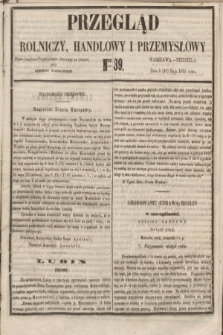 Przegląd Rolniczy, Handlowy i Przemysłowy : pismo bezpłatne, wychodzące dwa razy na tydzień przy Dzienniku Warszawskim. 1855, nr 39 (20 maja)