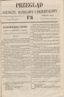 Przegląd Rolniczy, Handlowy i Przemysłowy : pismo bezpłatne, wychodzące dwa razy na tydzień przy Dzienniku Warszawskim. 1855, nr 85 (31 października)