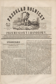 Przegląd Rolniczy, Przemysłowy i Handlowy : pismo bezpłatne wychodzące raz na tydzień przy Kronice Wiadomości Krajowych i Zagranicznych. T.1, № 14 (6 lipca 1856)