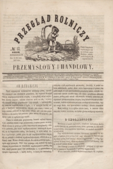 Przegląd Rolniczy, Przemysłowy i Handlowy : pismo bezpłatne wychodzące raz na tydzień przy Kronice Wiadomości Krajowych i Zagranicznych. T.1, № 17 (28 lipca 1856)