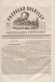 Przegląd Rolniczy, Przemysłowy i Handlowy : pismo bezpłatne wychodzące raz na tydzień przy Kronice Wiadomości Krajowych i Zagranicznych. T.1, № 25 (22 września 1856)