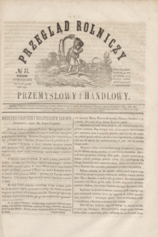 Przegląd Rolniczy, Przemysłowy i Handlowy : pismo bezpłatne wychodzące raz na tydzień przy Kronice Wiadomości Krajowych i Zagranicznych. T.1, № 37 (15 grudnia 1856)