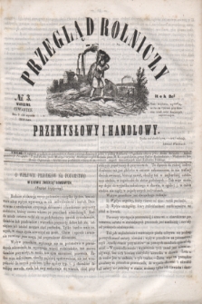 Przegląd Rolniczy, Przemysłowy i Handlowy : pismo bezpłatne wychodzące raz na tydzień przy Kronice Wiadomości Krajowych i Zagranicznych. T.3, № 3 (21 stycznia 1858)