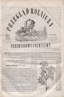 Przegląd Rolniczy, Przemysłowy i Handlowy : pismo bezpłatne wychodzące raz na tydzień przy Kronice Wiadomości Krajowych i Zagranicznych. T.3, № 6 (11 lutego 1858)