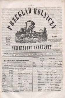 Przegląd Rolniczy, Przemysłowy i Handlowy : pismo bezpłatne wychodzące raz na tydzień przy Kronice Wiadomości Krajowych i Zagranicznych. T.3, № 34 (27 sierpnia 1858)