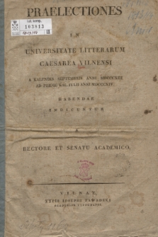 Praelectiones in Universitate Litterarum Caesarea Vilnensi a Kalendis Septembribius anni MDCCCXIII ad pridie Kal. IVLII anni MDCCCXIV habendae indicuntur a Rectore et Senatu Academico. 1813/1814