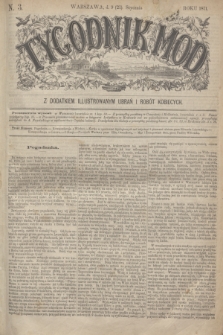 Tygodnik Mód : z dodatkiem illustrowanym ubrań i robót kobiecych. 1871, N. 3 (21 stycznia) + dod.