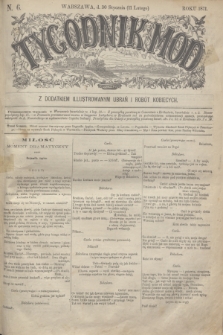 Tygodnik Mód : z dodatkiem illustrowanym ubrań i robót kobiecych. 1871, N. 6 (11 lutego) + dod.