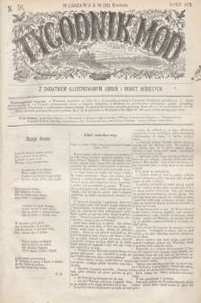 Tygodnik Mód : z dodatkiem illustrowanym ubrań i robót kobiecych. 1871, N. 16 (22 kwietnia) + dod.