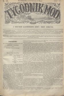 Tygodnik Mód : z dodatkiem illustrowanym ubrań i robót kobiecych. 1871, N. 18 (6 maja) + dod. + wkładka