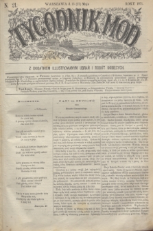 Tygodnik Mód : z dodatkiem illustrowanym ubrań i robót kobiecych. 1871, N. 21 (27 maja) + dod.
