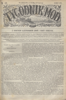 Tygodnik Mód : z dodatkiem illustrowanym ubrań i robót kobiecych. 1871, N. 22 (3 czerwca) + dod. + wkładka