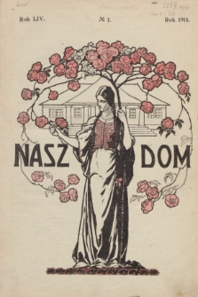 Nasz Dom : tygodnik mód i powieści : pismo illustrowane, poświęcone sprawom kobiecym. R.54, № 1 (3 stycznia 1914)