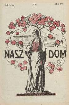 Nasz Dom : tygodnik mód i powieści : pismo illustrowane, poświęcone sprawom kobiecym. R.54, № 5 (31 stycznia 1914) + wkładka